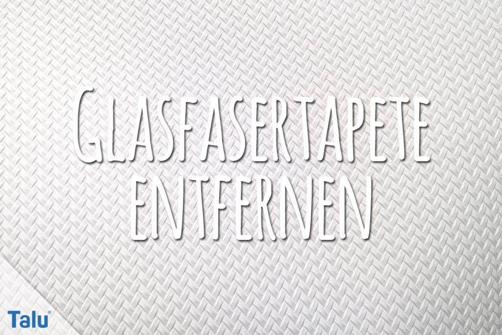 Glasfasertapete entfernen