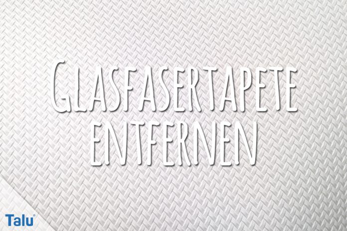 Glasfasertapete entfernen