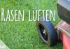 Rasen lüften