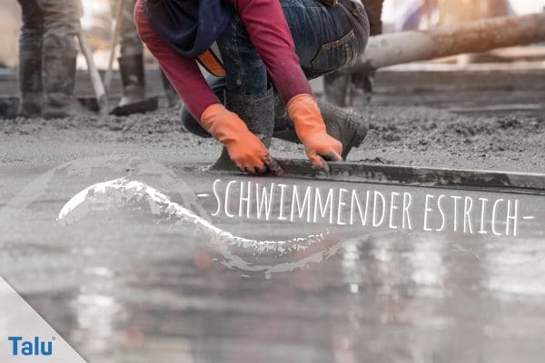 Schwimmender Estrich: Definition, Aufbau, Kosten und Dicke - Talu.de