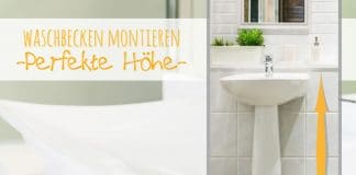 Waschbecken montieren, die perfekte Höhe