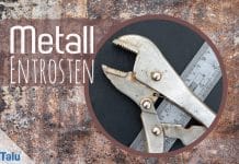 Metall entrosten, Rost effektiv entfernen