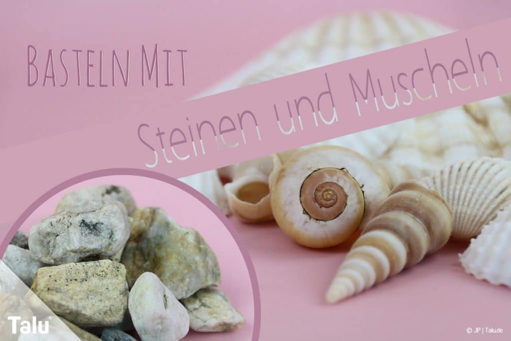 Basteln mit Steinen und Muscheln, Ideen für Kinder