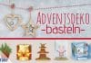 Adventsdeko basteln, Ideen für die Adventsdekoration