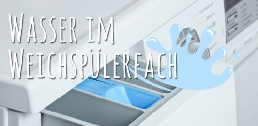 Wasser im Weichspülerfach