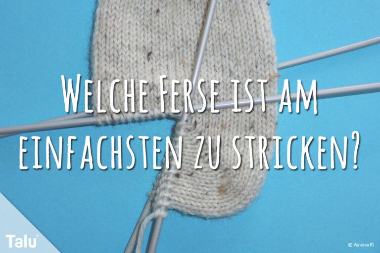 Welche Ferse ist am einfachsten zu stricken?