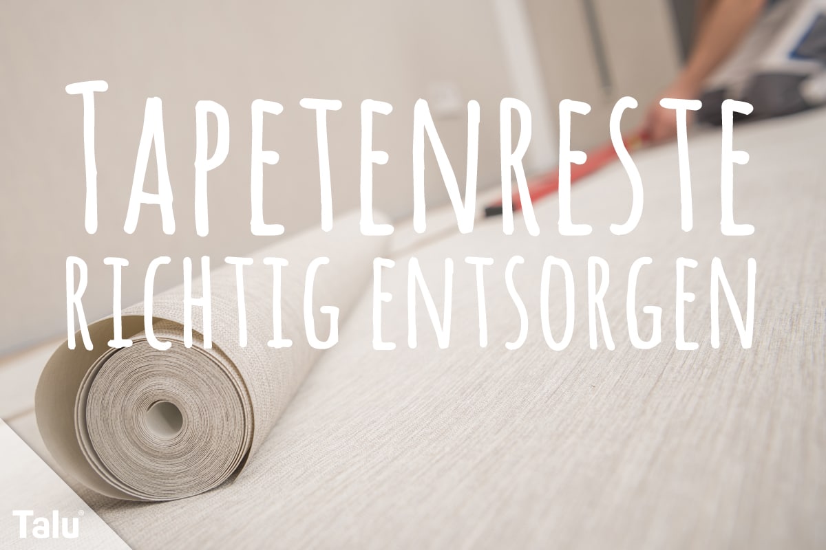 Tapetenreste entsorgen